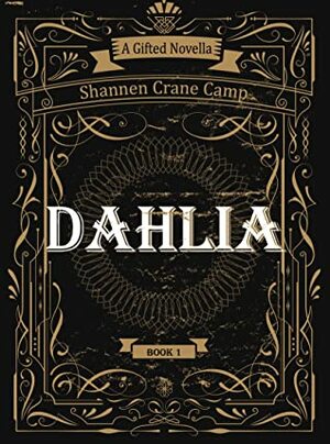 Dahlia (A Gifted Novella, #1) by Shannen Crane Camp