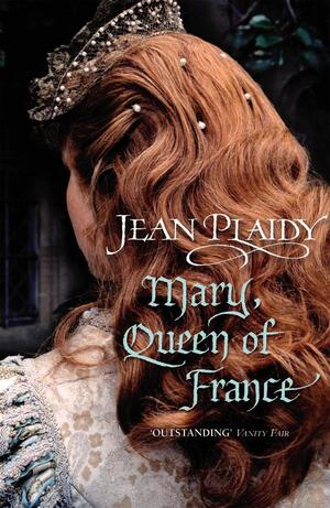 Mary, Queen of France by Jean Plaidy