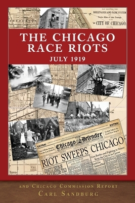 The Chicago Race Riots and Chicago Commission Report by Carl Sandburg