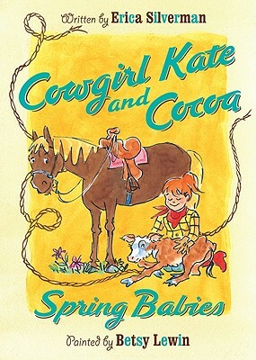 Cowgirl Kate and Cocoa: Spring Babies by Erica Silverman