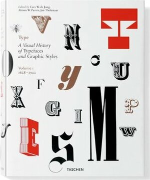 Type: A Visual History of Typefaces & Graphic Styles by Cees W. De Jong, Jan Tholenaar, Alston W. Purvis