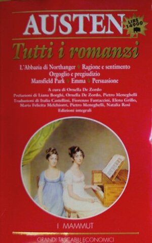 Tutti i romanzi: L'Abbazia di Northanger - Ragione e sentimento - Orgoglio e pregiudizio - Mansfield Park - Emma - Persuasione by Jane Austen