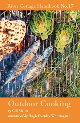 Outdoor Cooking: River Cottage Handbook No.17 by Gill Meller