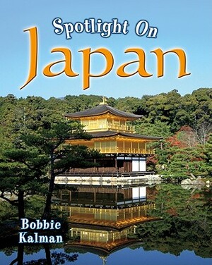 Spotlight on Japan by Bobbie Kalman