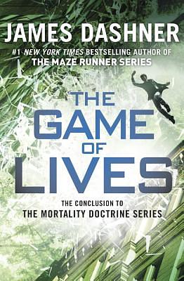 The Game of Lives (the Mortality Doctrine, Book Three) by James Dashner