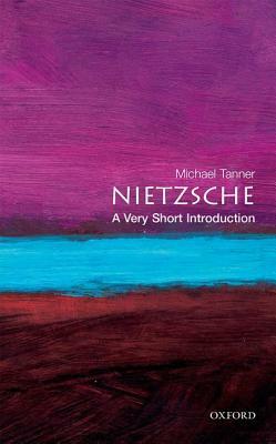 Nietzsche: A Very Short Introduction by Michael Tanner