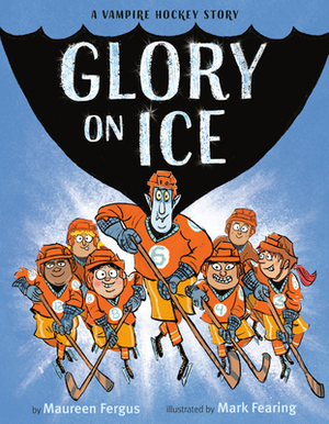 Glory on Ice: A Vampire Hockey Story by Maureen Fergus