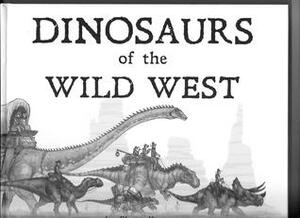 Dinosaurs of the Wild West by Shaun Keenan