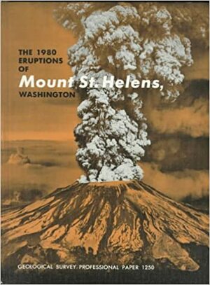 The 1980 Eruptions of Mount St. Helens, Washington by Peter W. Lipman