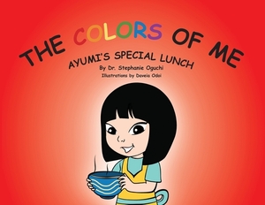 The Colors of Me: Ayumi's Special Lunch by Stephanie Oguchi