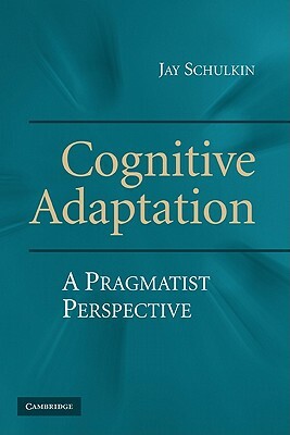 Cognitive Adaptation by Jay Schulkin