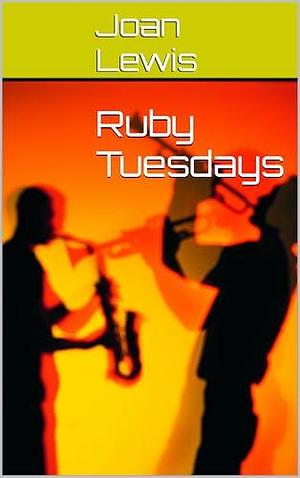 Ruby Tuesdays by Joan Lewis, Joan Lewis