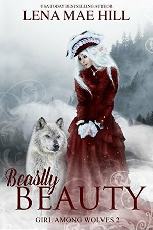 Beastly Beauty by Lena Mae Hill