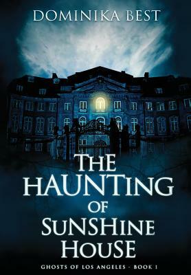 The Haunting of Sunshine House by Dominika Best