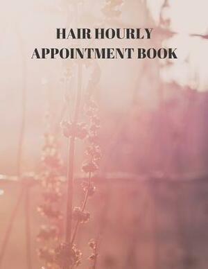 Hair Hourly Appointment Book: Hair Stylist Undated 52-Week Hourly Schedule Calendar by Larry Sparks