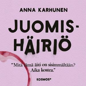 Juomishäiriö by Anna Karhunen