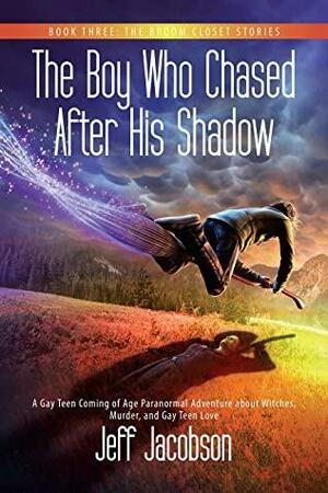 The Boy Who Chased After His Shadow by Jeff Jacobson