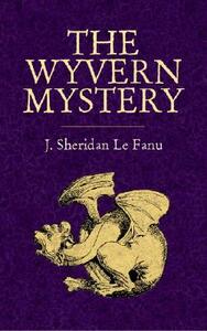 The Wyvern Mystery by J. Sheridan Le Fanu
