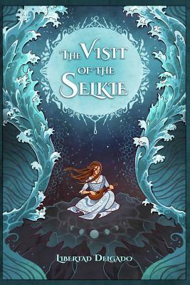 The Visit of the Selkie by Libertad Delgado