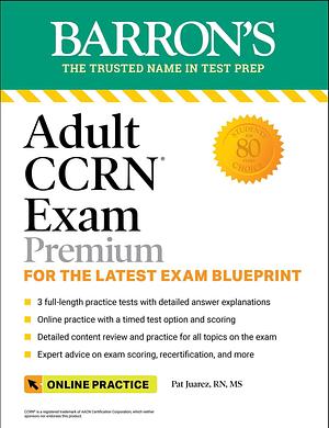 Adult CCRN Exam Premium: Study Guide for the Latest Exam Blueprint, Includes 3 Practice Tests, Comprehensive Review, and Online Study Prep by Barron's Educational Series, Barron's Educational Series