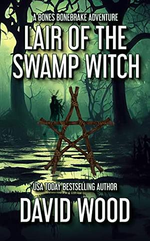 Lair Of The Swamp Witch by David Wood