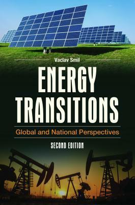 Energy Transitions: Global and National Perspectives by Vaclav Smil