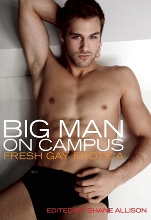 Big Man on Campus by Luke Woods, D.K. Jernigan, Dominic Santi, Jackson Burke, David Holly, H.L. Champa, Logan Zachary, Jay Starre, Chuck Willman, Bearmuffin, C.C. Williams, T. Hitman, Jasmine Grimstead, Shane Allison, Lee Minxton, Martha Davis, Michael Bracken, K. Lynn