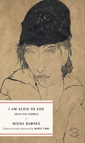 I Am Alien to Life: Selected Stories by Djuna Barnes