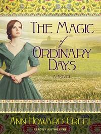 The Magic of Ordinary Days by Ann Howard Creel