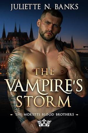 The Vampire's Storm: Steamy Paranormal Romance by Juliette N. Banks, Juliette N. Banks