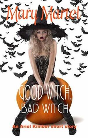 Good Witch, Bad Witch: An Ariel Kimber Short Story by Mary Martel