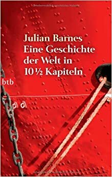 Eine Geschichte der Welt in 10½Kapiteln by Julian Barnes