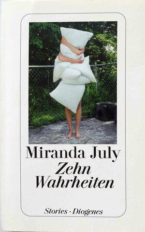 Zehn Wahrheiten - Stories by Miranda July