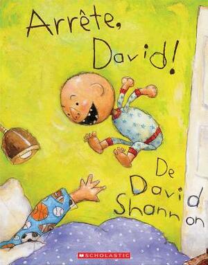 Arr?te, David! by David Shannon