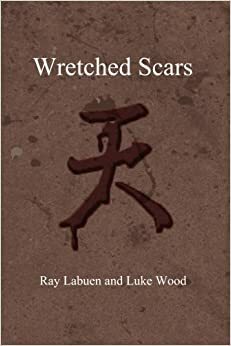 Wretched Scars by Ray Labuen, Luke Wood