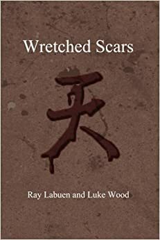 Wretched Scars by Luke Wood, Ray Labuen