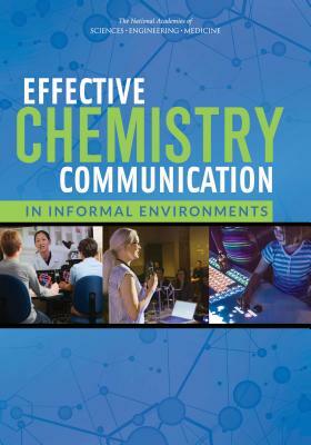 Effective Chemistry Communication in Informal Environments by Board on Science Education, National Academies of Sciences Engineeri, Division of Behavioral and Social Scienc