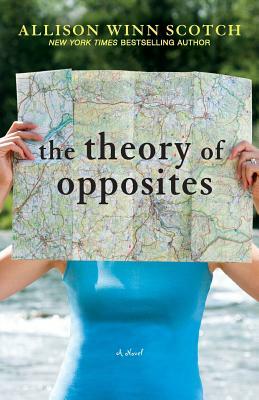 The Theory of Opposites by Allison Winn Scotch, Allison Winn Scotch