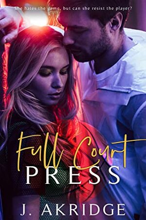 Full Court Press by J. Akridge