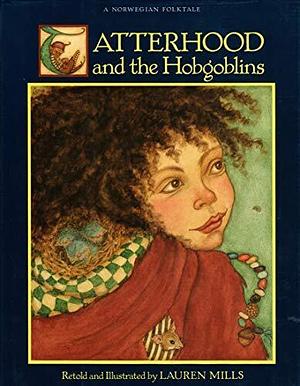 Tatterhood and the Hobgoblins by Lauren A. Mills