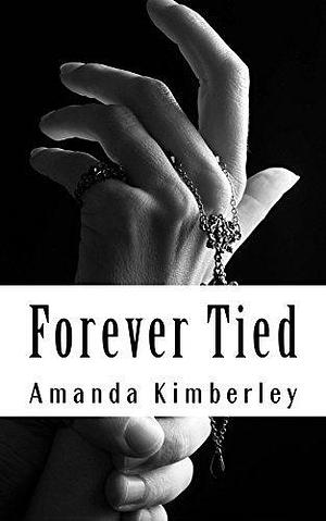 Forever Tied by Amanda Kimberley, Amanda Kimberley