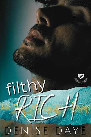 Filthy Rich by Denise Daye
