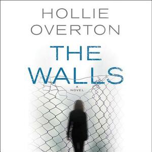 The Walls by Hollie Overton