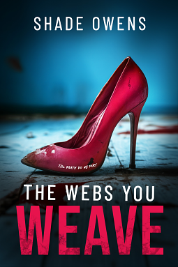 The Webs You Weave by Shade Owens