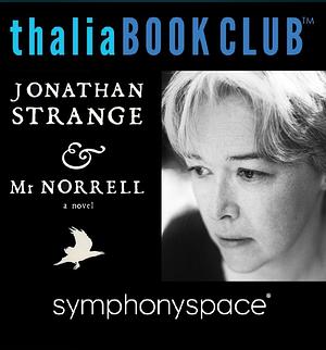 Thalia Book Club: Jonathan Strange & Mr. Norrell with Author Susanna Clarke by Susanna Clarke