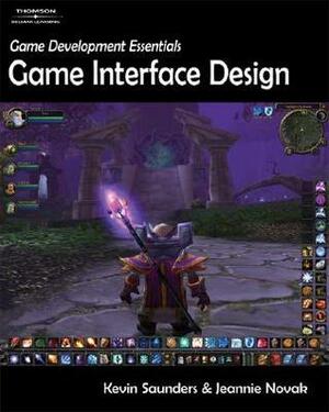 Game Development Essentials: Game Interface Design by Kevin Saunders, Jeannie Novak