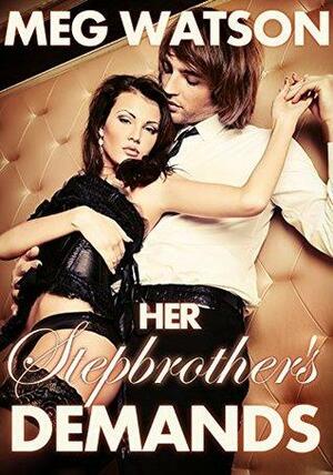 Her Stepbrother's Demands by Meg Watson