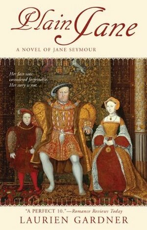 Plain Jane: A Novel of Jane Seymour by Laurien Gardner