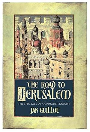 The Road To Jerusalem: Volume 1 The Crusades Trilogy by Anna Paterson, Jan Guillou