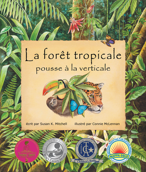 La Forêt Tropicale Pousse À La Verticale: (the Rainforest Grew All Around in French) by Susan K. Mitchell
